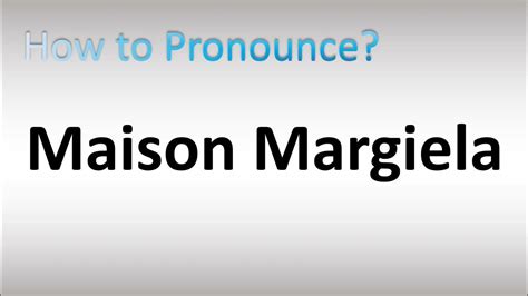 how to pronounce margiela.